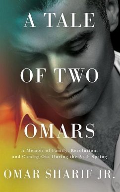 A Tale of Two Omars: A Memoir of Family, Revolution, and Coming Out During the Arab Spring - Sharif, Omar
