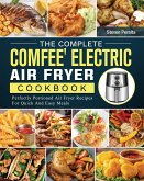 The Complete COMFEE' Electric Air Fryer Cookbook