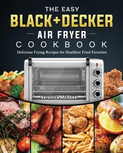 The Easy BLACK+DECKER Air Fryer Cookbook - McAbee, Veronica