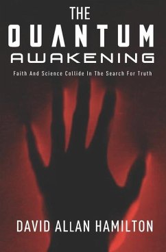 The Quantum Awakening: Faith and Science Collide in the Search For Truth - Hamilton, David Allan