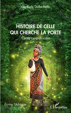 Histoire de celle qui cherche la porte. Conte centrafricain - Dallot-Béfio, Gertrude