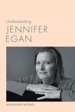 Understanding Jennifer Egan - Moran, Alexander