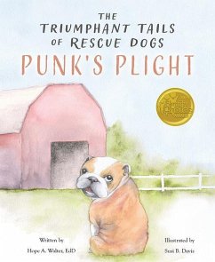 The Triumphant Tails of Rescue Dogs: Punk's Plight - Walter, Hope A.