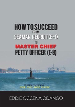How to Succeed from Seaman Recruit (E-1) to Master Chief Petty Officer (E-9) - Odango, Eddie Occena