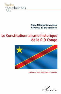 Le Constitutionnalisme historique de la R.D Congo - Kamatanda, Ngoy-Ndouba; Ndouba, Kayamba Tshitshi