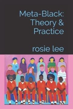 Meta-Black: Theory & Practice: Rosie Lee - Lee, Rosie