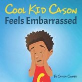 Cool Kid Cason: Feels Embarrassed