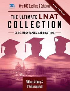 The Ultimate LNAT Collection: 3 Books In One, 600 Practice Questions & Solutions, Includes 4 Mock Papers, Detailed Essay Plans, Law National Aptitud - Antony, William; Agarwal, Dr Rohan