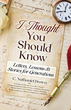 I Thought You Should Know: Letters, Lessons & Stories for Generations - Brown, C. Nathaniel