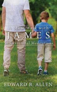 A Slow Walk with James: 90 Devotional Meditations - Allen, Edward B.