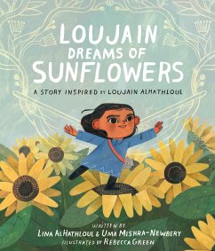 Loujain Dreams of Sunflowers - Mishra-Newbery, Uma; Lina Al-Hathloul