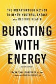 Bursting with Energy: The Breakthrough Method to Renew Youthful Energy and Restore Health, 2nd Edition