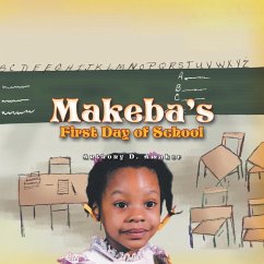 Makeba's First Day of School - Amaker, Anthony D.