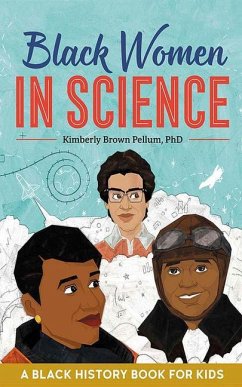 Black Women in Science: A Black History Book for Kids - Brown Pellum, Kimberly