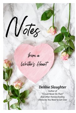 Notes from a Writer's Heart - Slaughter, Debbie