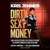 Dirty Sexy Money Lib/E: The Unauthorized Biography of Kris Jenner
