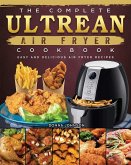 The Complete Ultrean Air Fryer Cookbook