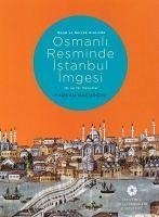 Hayal ve Gercek Arasinda Osmanli Resminde Istanbul Imgesi - 18. ve 19. Yüzyillar - Okcuoglu, Tarkan