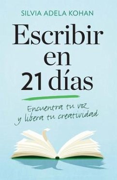 Escribir En 21 Dias / Write for 21 Days in a Row - Kohan, Silvia Adela