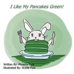 I Like My Pancakes Green: An I Love Learning book - Fyre, Phoenix