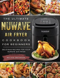 The Ultimate NuWave Air Fryer Cookbook for Beginners - Smithson, Melvin