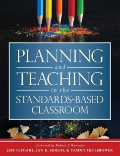 Planning and Teaching in the Standards-Based Classroom - Flygare, Jeff; Hoegh, Jan K; Heflebower, Tammy