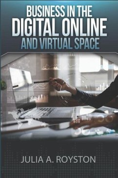 Business in the Digital, Online and Virtual Space - Royston, Julia A.