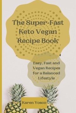 The Super-Fast Keto Vegan Recipe Book - Yosco, Karen