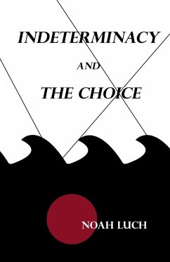 Indeterminacy and the Choice - Luch, Noah