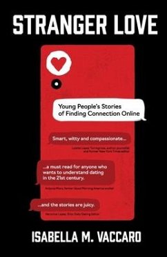 Stranger Love: Young People's Stories of Finding Connection Online - Vaccaro, Isabella M.