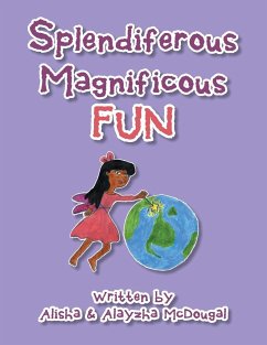 Splendiferous Magnificous Fun - McDougal, Alisha; McDougal, Alayzha