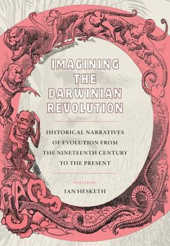 Imagining the Darwinian Revolution: Historical Narratives of Evolution from the Nineteenth Century to the Present