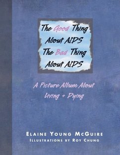 The Good Thing About Aids, the Bad Thing About Aids - McGuire, Elaine Young