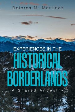 Experiences in the Historical Borderlands - Martinez, Dolores M.