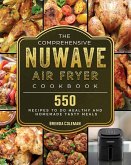 The Comprehensive NuWave Air Fryer Cookbook
