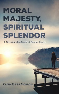 Moral Majesty, Spiritual Splendor - Morrow, Clark Elder