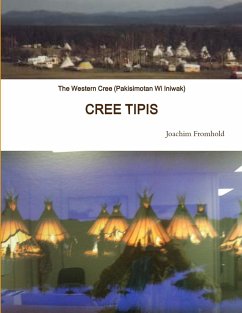 The Western Cree (Pakisimotan Wi Iniwak) - CREE TIPIS - Fromhold, Joachim