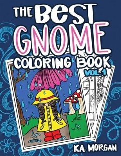 The Best Gnome Coloring Book Volume One: Art Therapy for Adults - Morgan, K. A.