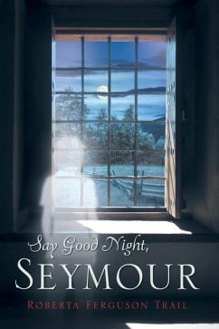 Say Good Night Seymour - Trail, Roberta H.