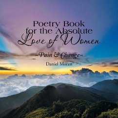 Poetry Book for the Absolute Love of Women ~Pain & Change~ - Moran, Daniel