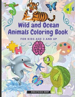 Wild and Ocean Animals Coloring Book for Kids Age 3 and Up - Kent, Anastasia