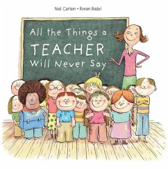 All the Things a Teacher Will Never Say - Carlain, Noe