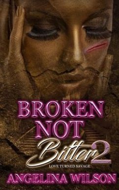 Broken Not Bitter 2: Love Turned Savage - Wilson, Angelina