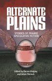 Alternate Plains: Stories of Prairie Speculative Fiction