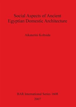 Social Aspects of Ancient Egyptian Domestic Architecture - Koltsida, Aikaterini