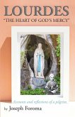 LOURDES - &quote;THE HEART OF GOD'S MERCY&quote;