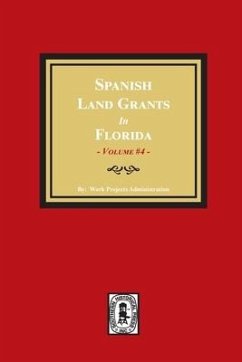 Spanish Land Grants in Florida, 1793-1797. (Volume #4) - Administration, Work Progress