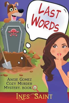 Last Words (Angie Gomez Cozy Murder Mystery, Book 1) - Saint, Ines