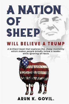 A Nation Of Sheep Will Believe A Trump - Govil, Arun K.