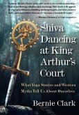 Shiva Dancing at King Arthur's Court Shiva Dancing at King Arthur's Court